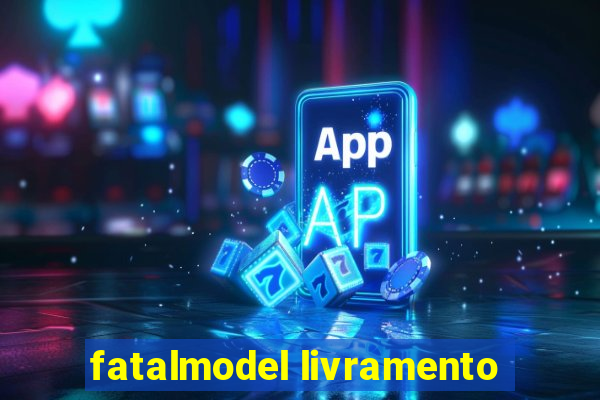 fatalmodel livramento